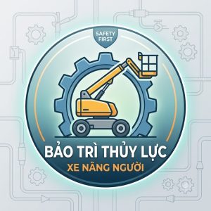 Bảo Trì Hệ Thống Thủy Lực Xe Nâng Người Đúng Cách